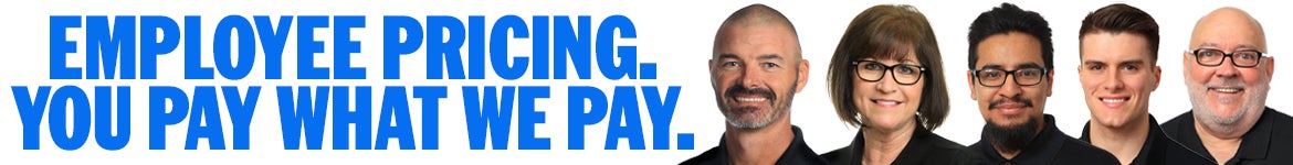 EMPLOYEE PRICING - YOU PAY WHAT WE PAY