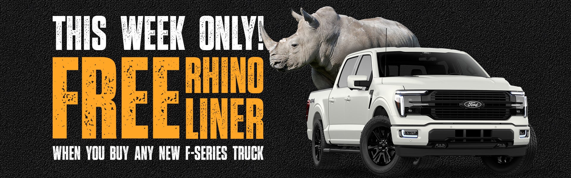 Free Rhino liner when you buy any new F-series truck.